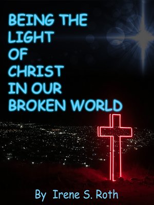 cover image of Being the Light of Christ in Our Broken World